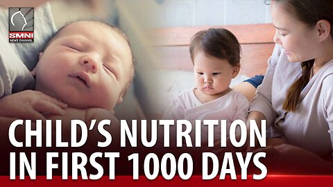 Ano nga ba ang kahalagahan ng first 1000 days sa buhay ng isang bata?