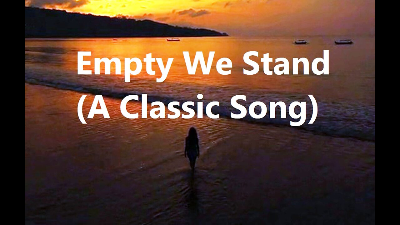 Empty We Stand (A Classic Song)