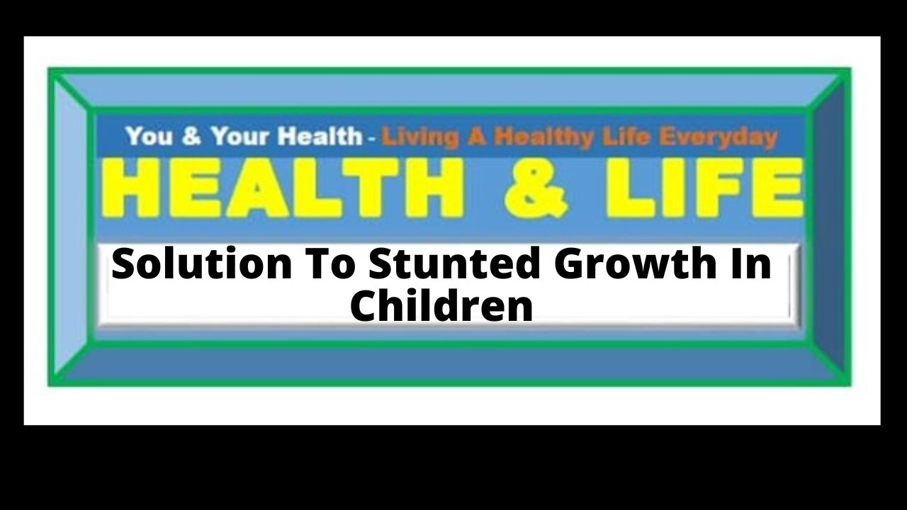 DELAYED GROWTH IN CHILDREN, CAUSES AND TREATMENT