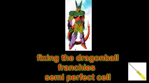 Fixing db franchise part 1 semi perfect cell