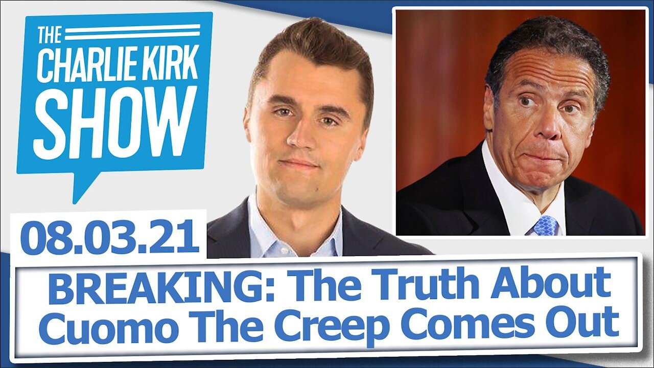 BREAKING: The Truth About Cuomo The Creep Comes Out | The Charlie Kirk Show LIVE 08.03.21