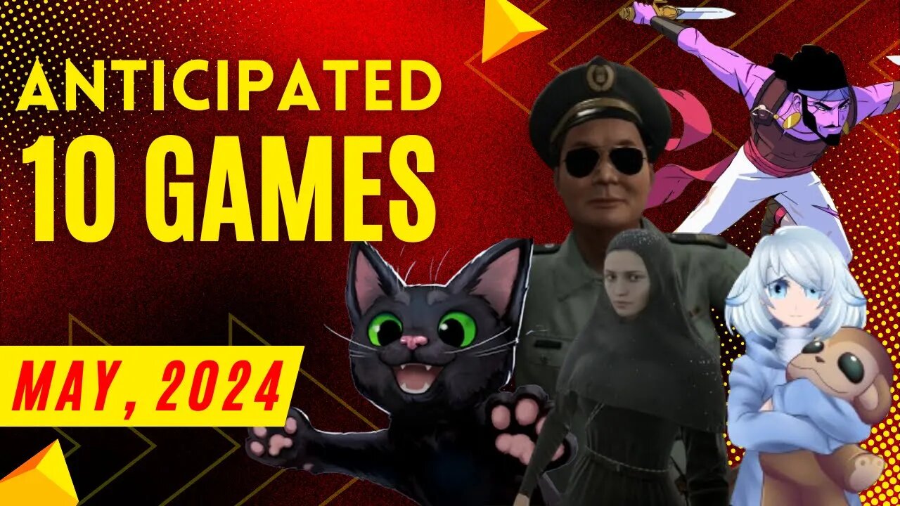 10 Most Anticipated Games of May, 2024 ✔