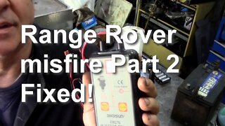 Range Rover misfire Part 2 Fixed!