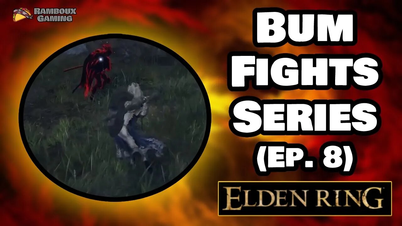 Bum Fights Series (Ep. 8) - Elden Ring