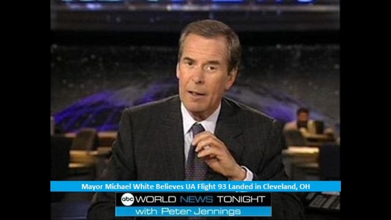 9/11: ABC News Peter Jennings - Mayor Michael White Belives UA Flight 93 Landed in Cleveland, OH