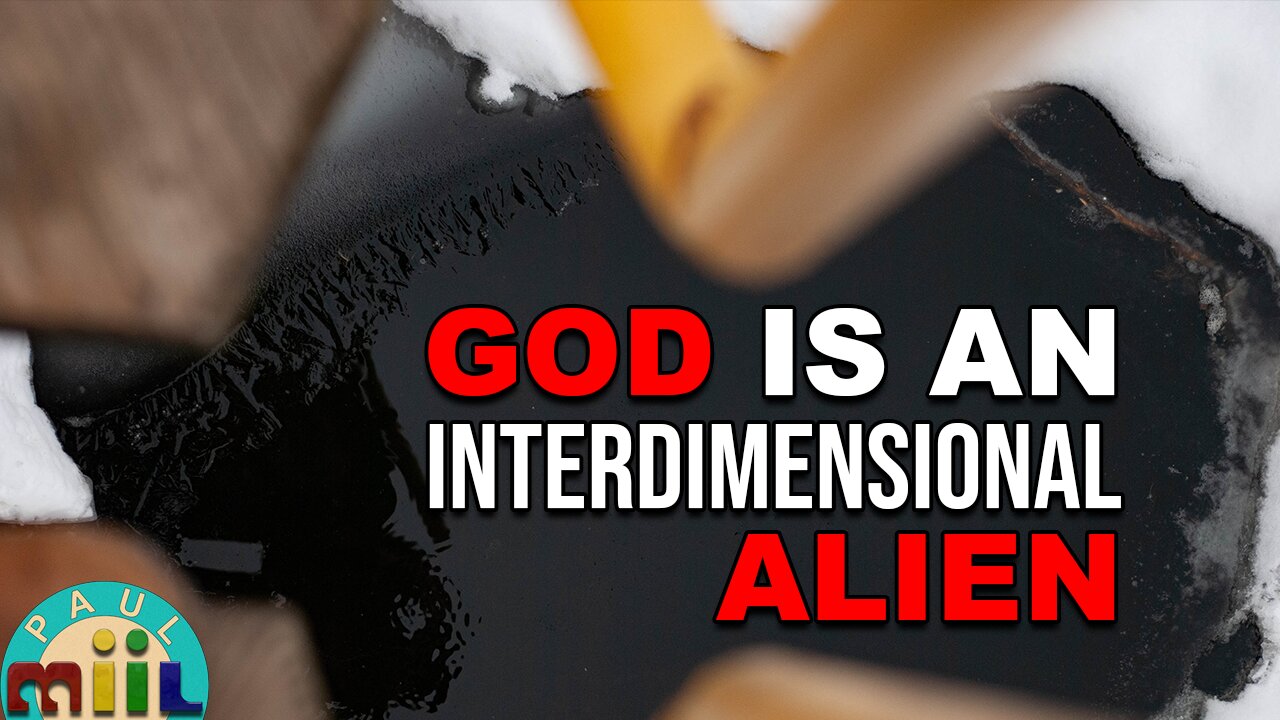 God is an interdimensional alien