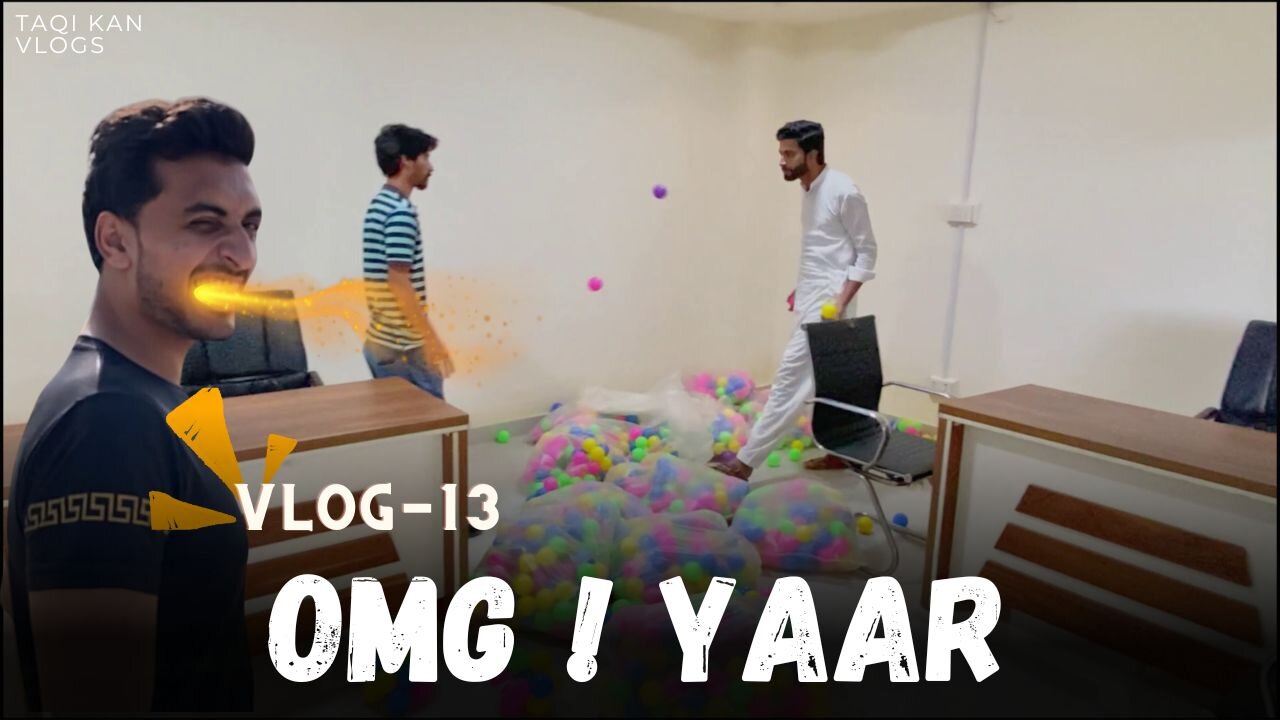 BALLS Hi BALLS - OMG ! Kya kray Taqi Khan Vlogs - Vlog - 13