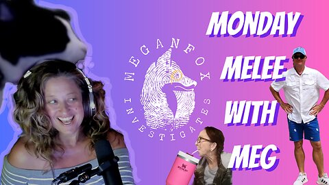 Monday Melee with Meg! Updates and Headlines