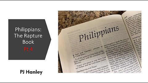 Philippians: The Rapture Book Part 4 - December 17th, 2023 – PJ Hanley
