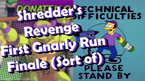 Shredder's Revenge - First Gnarly Run (sort of) Part 2