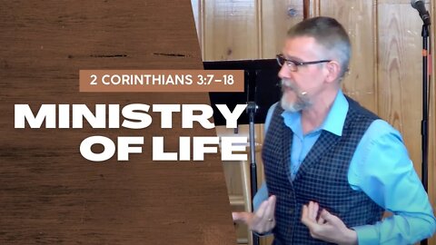 Ministry of Life — 2 Cor. 3:7–18 (Traditional Worship)