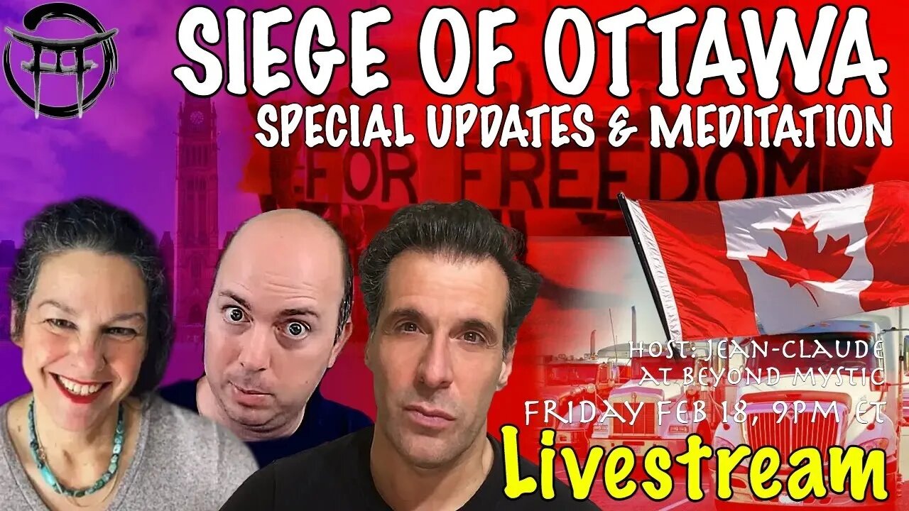 🔴LIVESTREAM: SIEGE OF OTTAWA WITH JANINE, JOE & JeanClaude@BeyondMystic