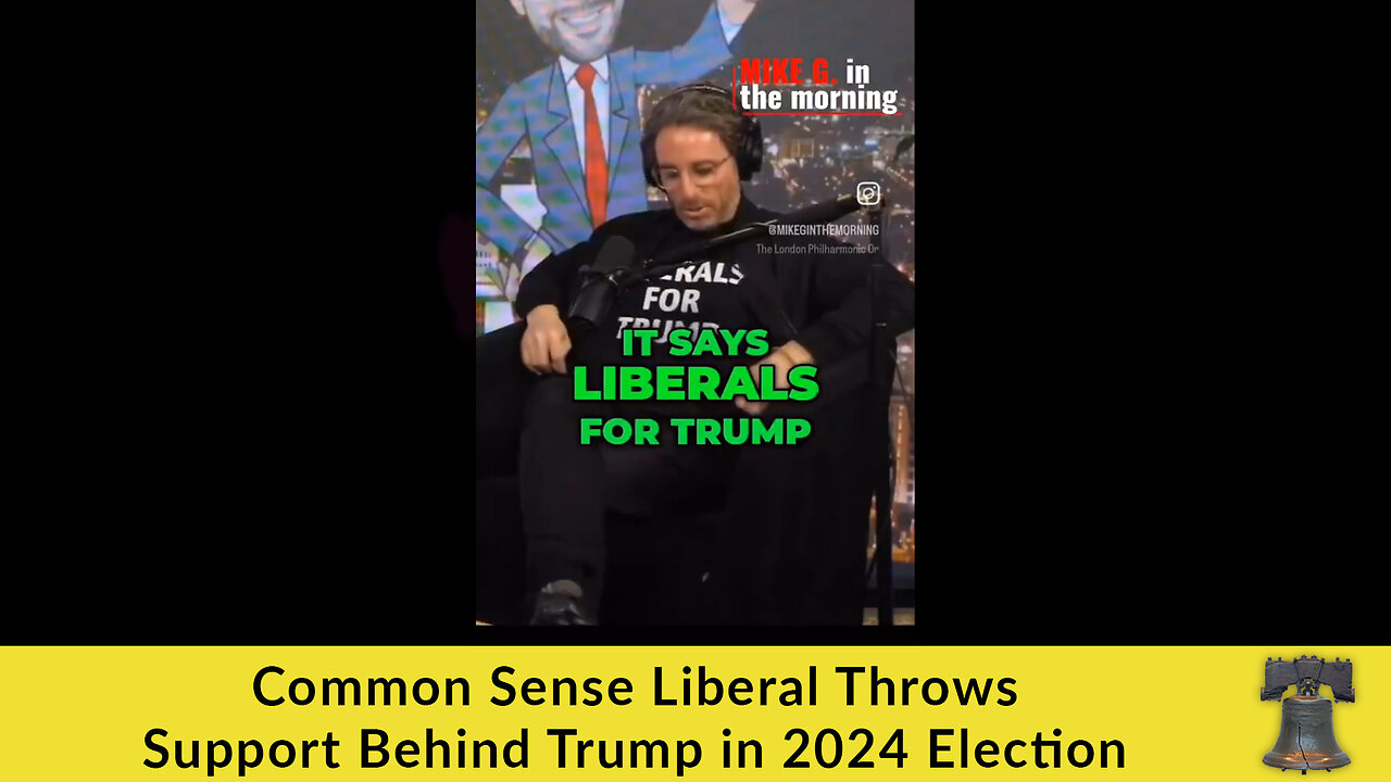 Common Sense Liberal Throws Support Behind Trump in 2024 Election