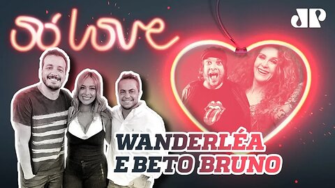 WANDERLÉA E BETO BRUNO | SÓ LOVE JOVEM PAN - 27/06/19