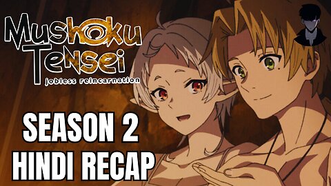 Mushoku Tensei: Jobless Reincarnation Season 2 Part 1 Recap in Hindi