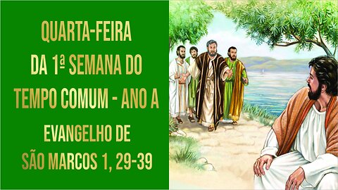 Evangelho da Quarta-feira da 1ª Semana do Tempo Comum - Ano A Mc 1, 29-39