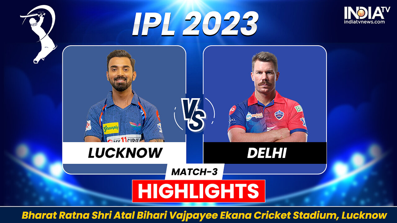 IPL 2023 Match 3 Highlights Lucknow Super Giants vs Delhi Capitals(720 60FPS