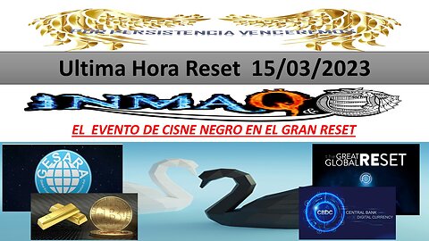 15 /3/2023 EL EVENTO DE CISNE NEGRO EN EL GRAN RESET