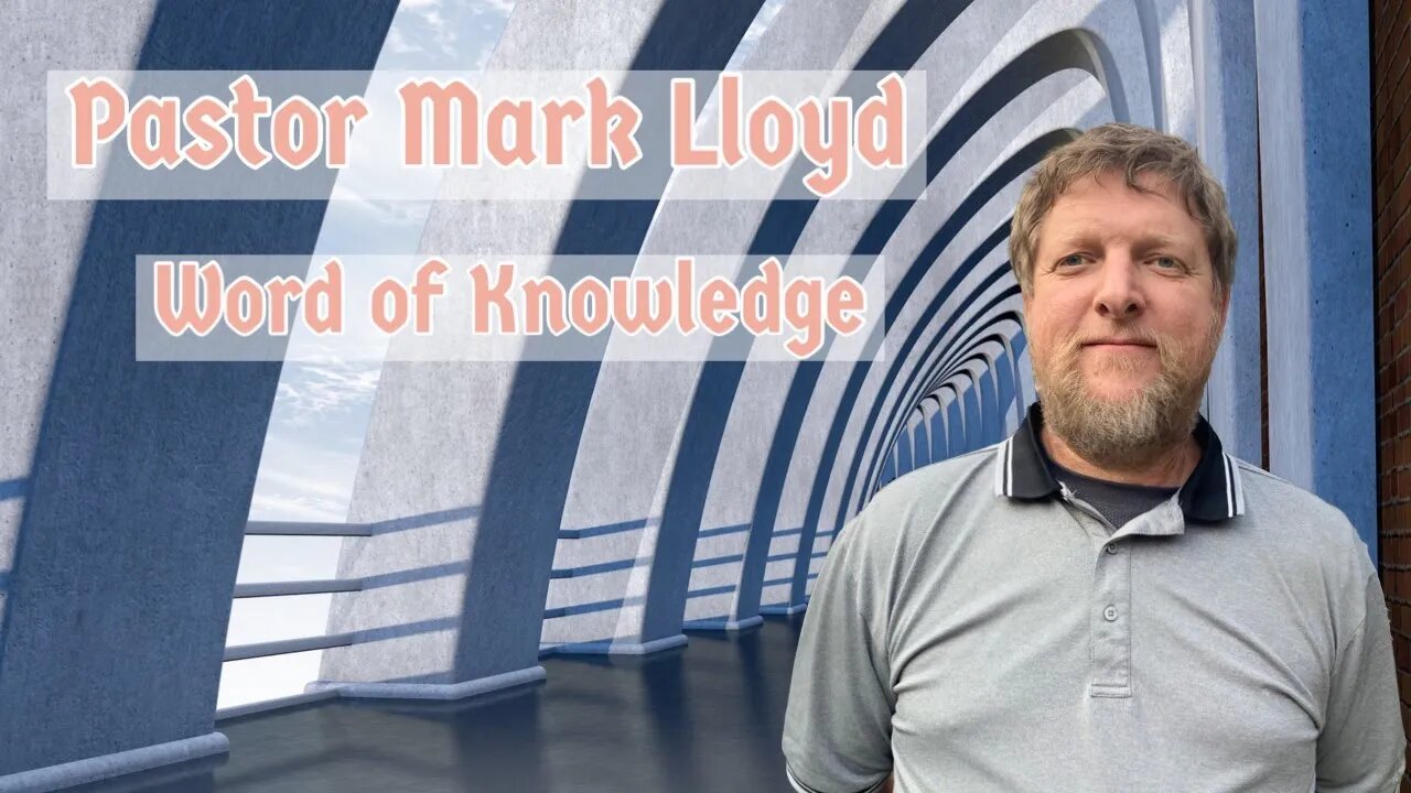 Word of Knowledge-Pastor Mark Lloyd