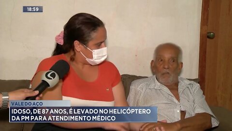 Vale do Aço: Idoso, de 87 anos, é levado no helicóptero da PM para atendimento médico