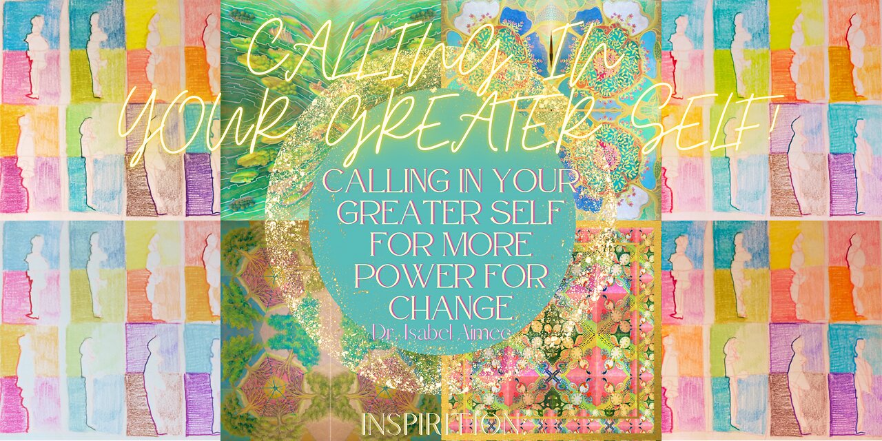 CALLING IN YOUR GREATER SELF: Activating Human Potential to change the Earth