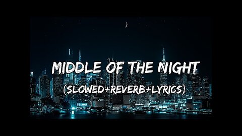 Middle Of The Night - Elley Duhé Song ( Slowed+Reverb+Lyrics )