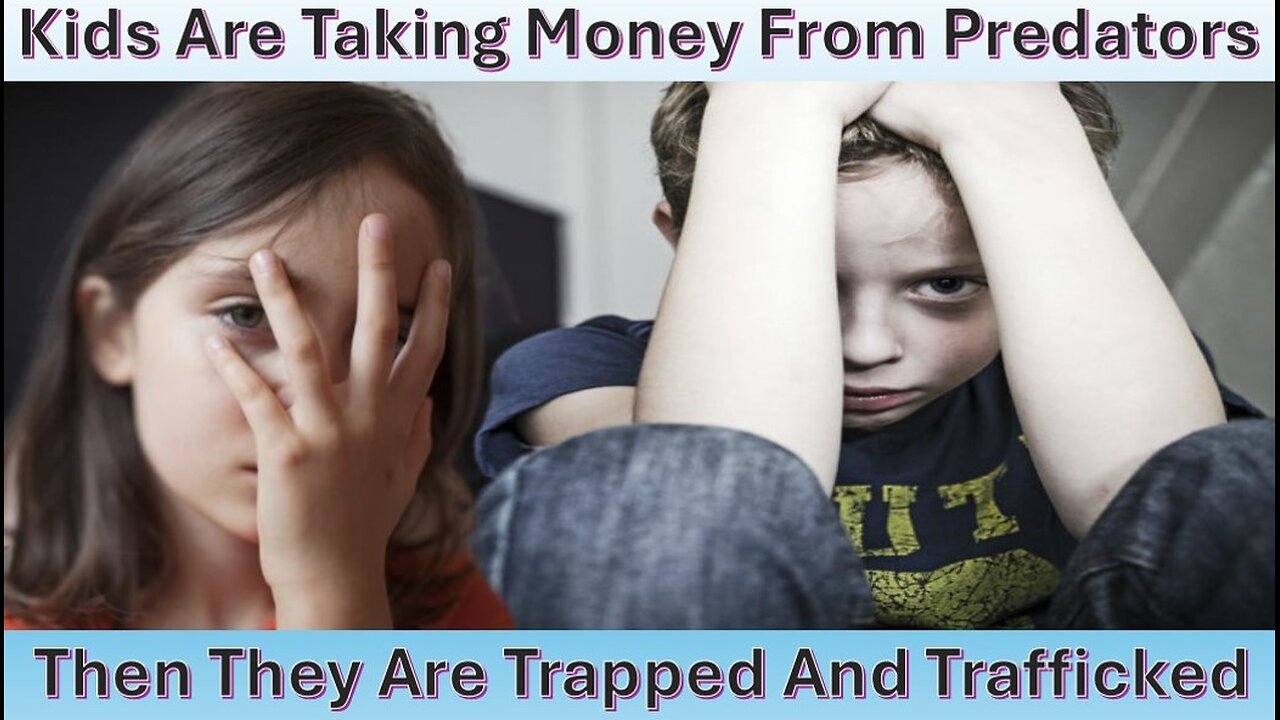 Kids Are Getting Money From Predators Then Are Trapped