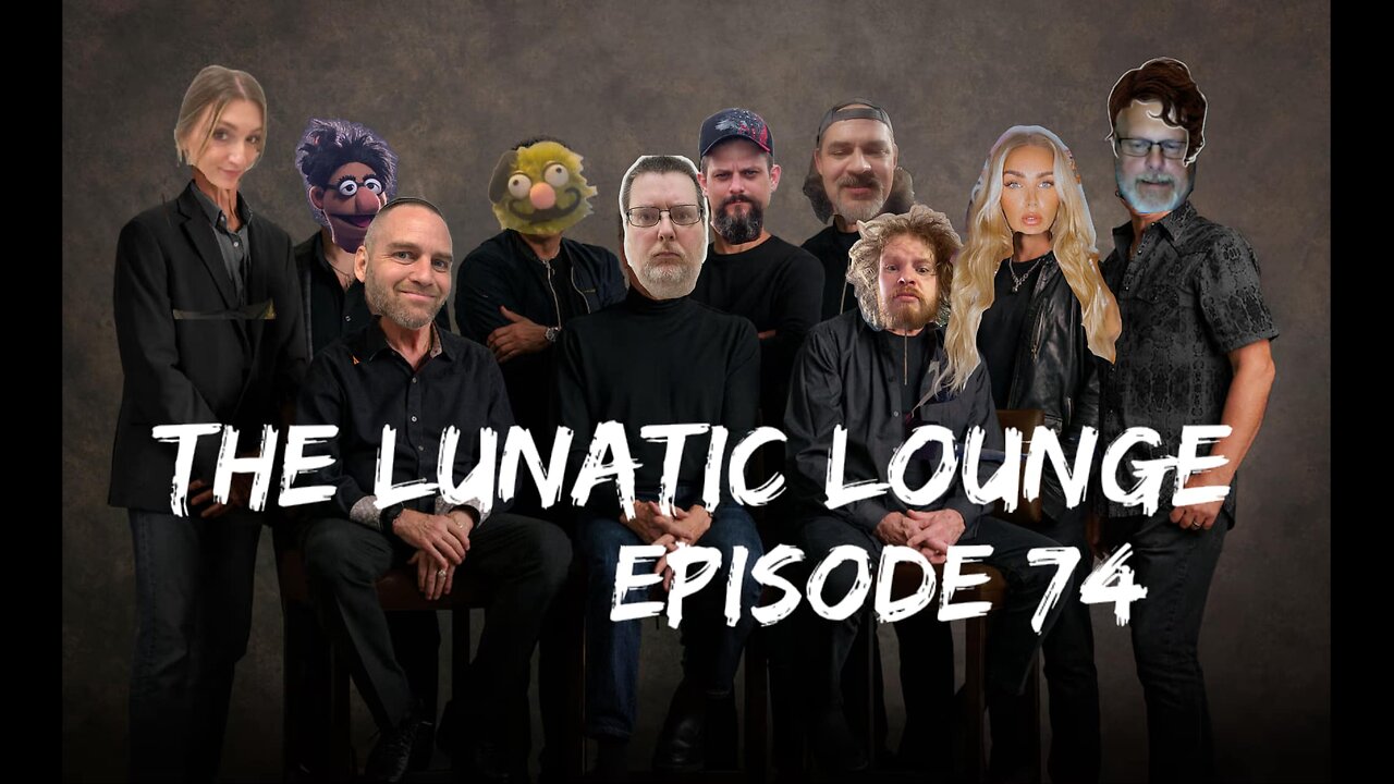 The Lunatic Lounge: Episode 74