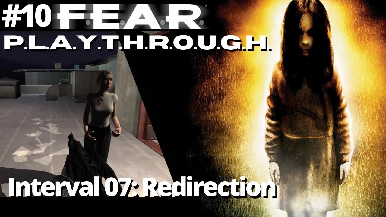 F.E.A.R. | Interval 07: Redirection | No commentary | Ep 10