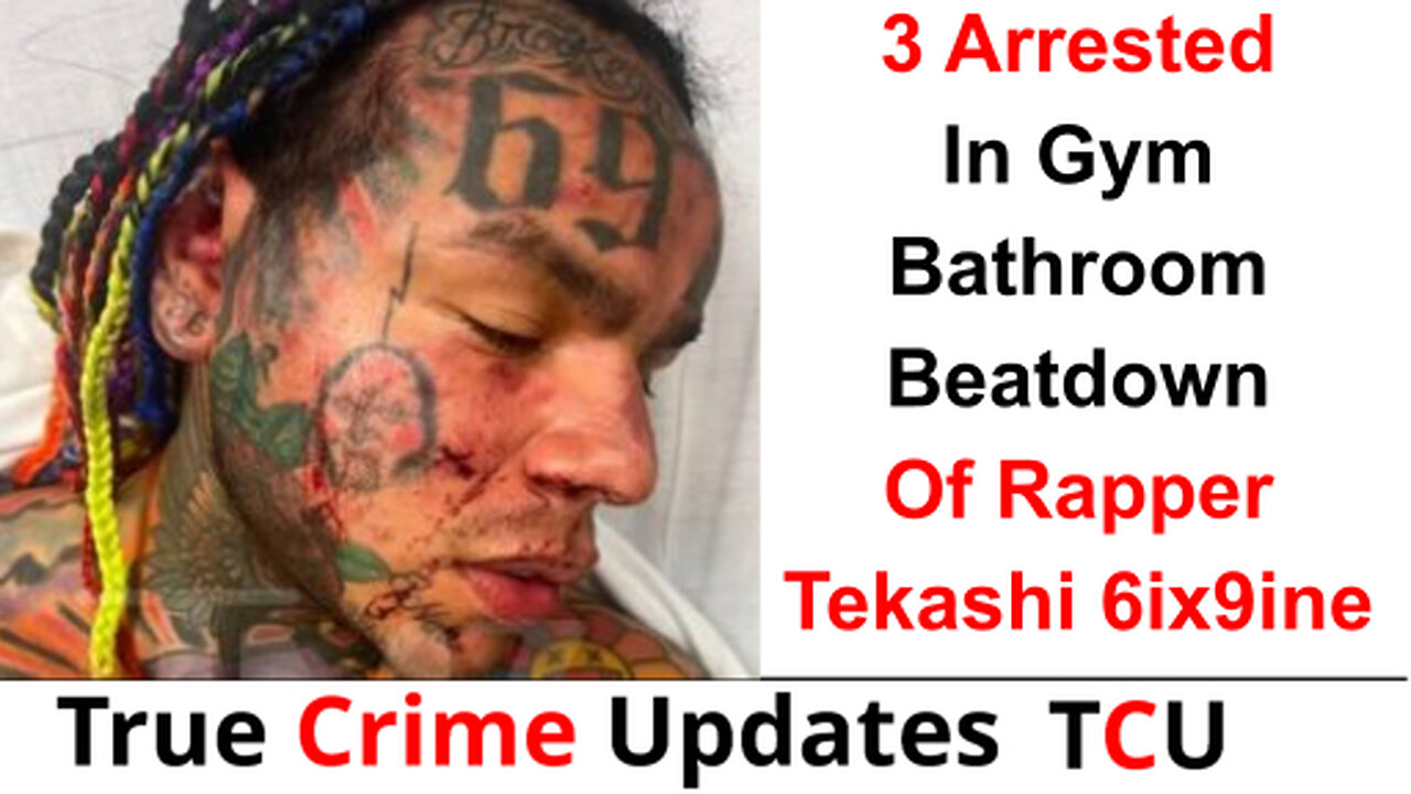 3 Arrested In Gym Bathroom Beatdown Of Rapper Tekashi 6ix9ine