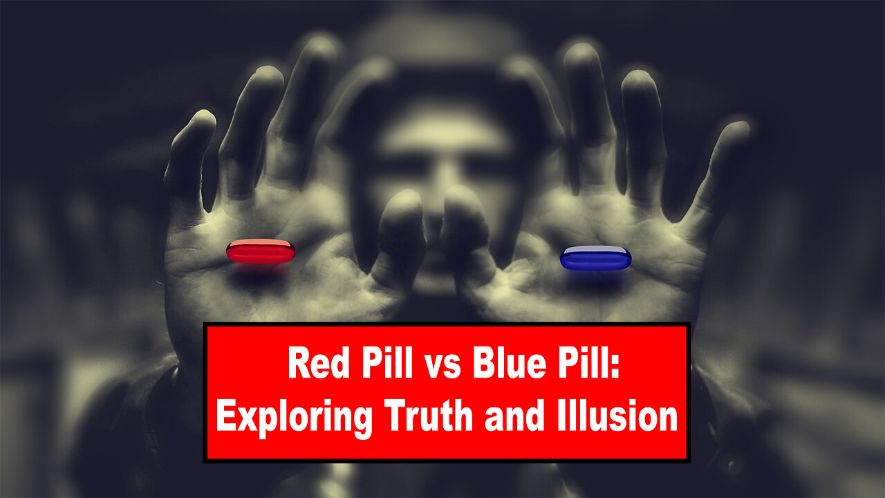 Red Pill vs. Blue Pill: Exploring Truth and Illusion