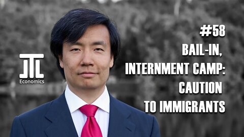 Bail-in, Internment Camp, Animosity, & Jobs: Cautions to Would-Be Economic Migrants #58