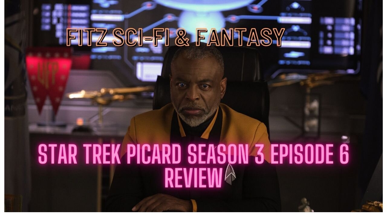 Star Trek Picard Season 3 Episode 6 review