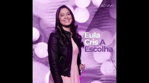 Eula Cris a escolha play back