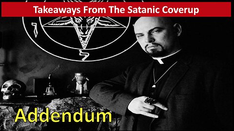 Takeaways from the Satanic Coverup-Addendum: The Globalists' Plan for Depopulation!