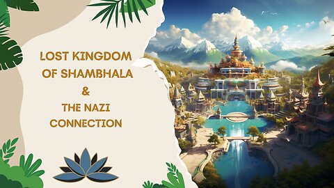 Lost Kingdom of Shambhala & The Nazi Connection