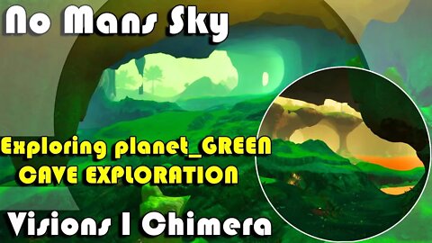 No Mans Sky I VISIONS I CHIMERA I Exploring Planet_GREEN I Cave Exploration