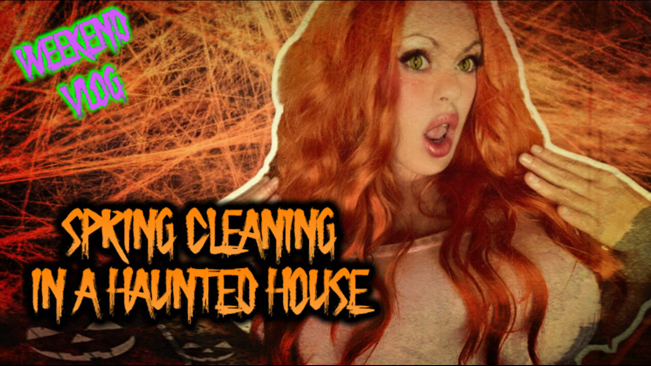 Spring Cleaning In A Haunted House Weekend Vlog