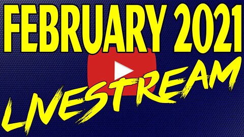 🔴February 2021 Livestream