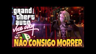 QUERO MORRER E NÃO CONSIGO - Gta Vice City