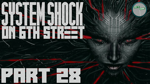 System Shock Remake on 6th Street Part 28