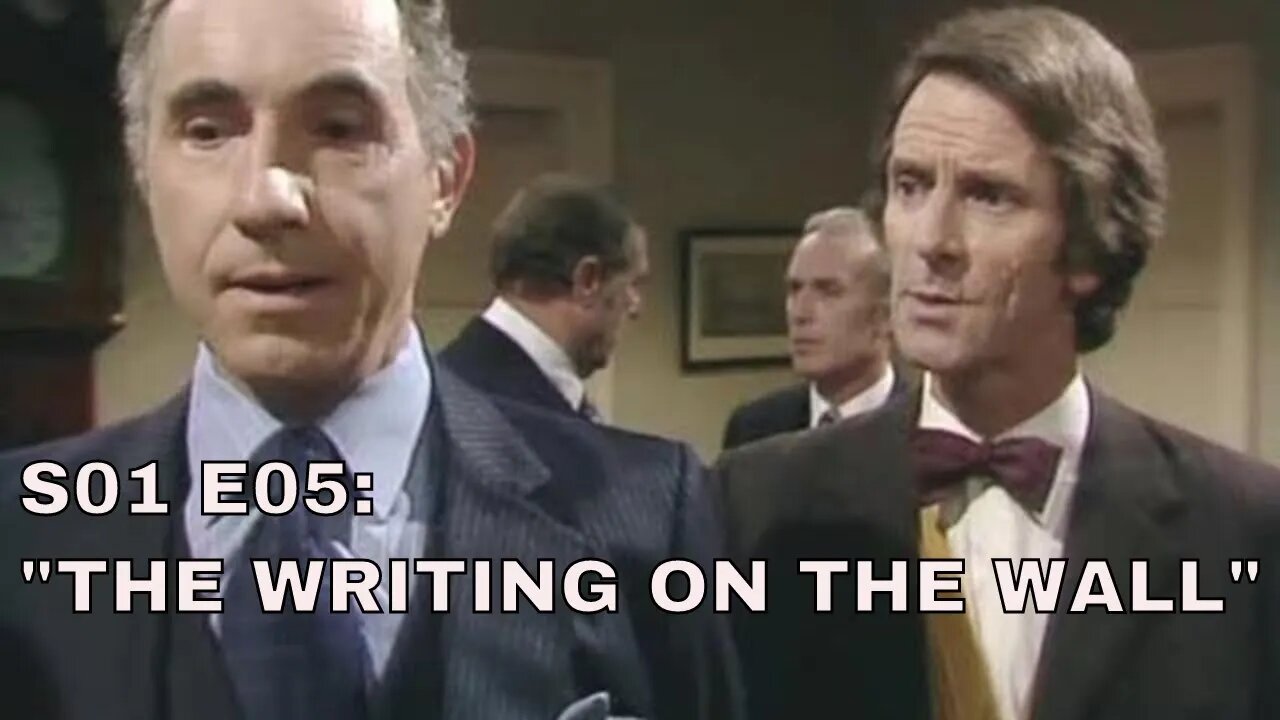 Yes Minister. S01 E05 = "THE WRITING ON THE WALL" (Season 1: Episode 5 of 7) [review]