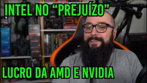 Intel no "Prejuizo" e Lucros AMD e Nvidia !