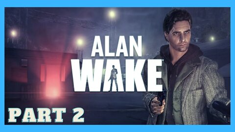 Alan Wake - Part 2 / HD Gameplay Walkthrough Xbox 360