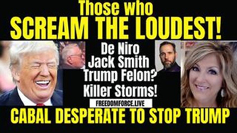 Those who SCREAM Loudest -Cabal Desperate to Stop Trump - 5-28-24