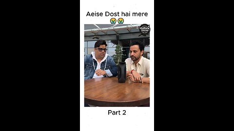 Aise dost hai mere part 2