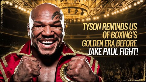 Tyson REMINDS Us of Boxing's GOLDEN Era Before Jake Paul Fight!