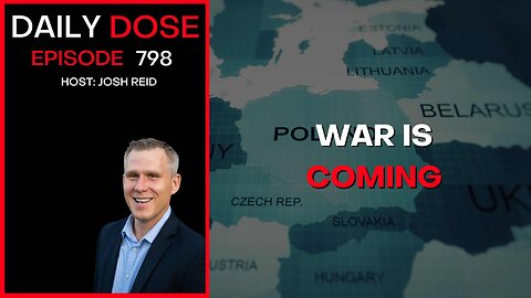 War Is Coming | Ep. 798 The Daily Dose