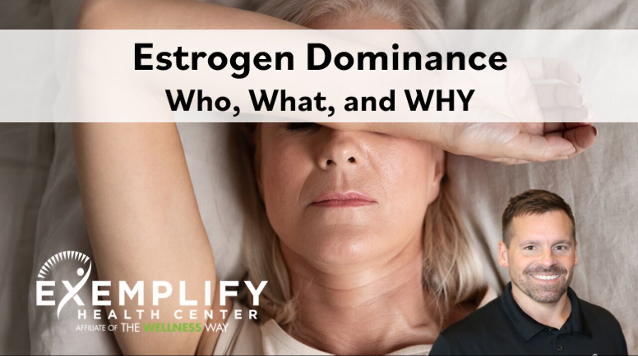 Estrogen Dominance - Who, What, and Why