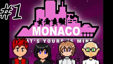 Monaco: What's Yours Is Mine #1 - We Gotta Get The Heck Outta Here!